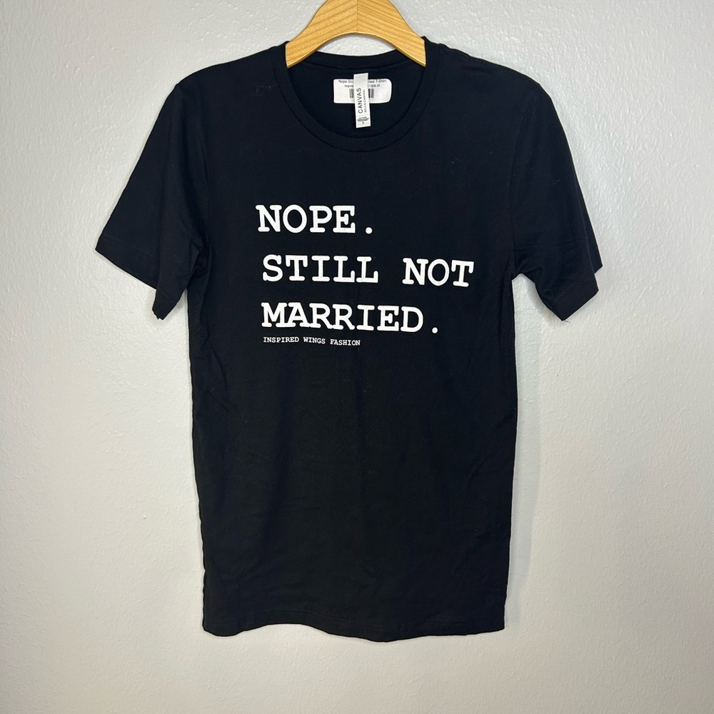 NWT Funny Graphic Tee – “Nope. Still Not Married.” – Black T-Shirt – Size S